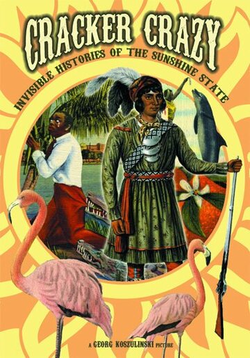 Cracker Crazy: Invisible Histories of the Sunshine State (2007)
